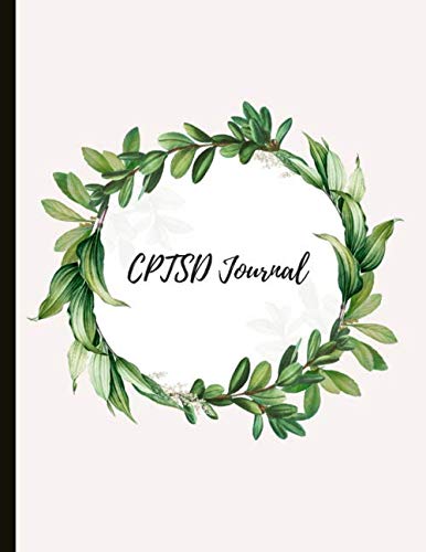 Product Cover CPTSD Journal: Beautiful Journal for Complex Post Traumatic Stress Disorder Sufferers With Symptom & Trigger Tracking, Anxiety & Mood Trackers, ... Exercises, Gratitude Prompts and more.