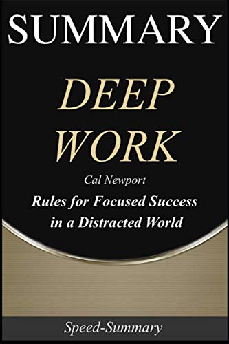 Product Cover Summary: 'Deep Work' - Rules for Focused Success  in a Distracted World | A Comprehensive Summary of the Book (Speed-Summary)