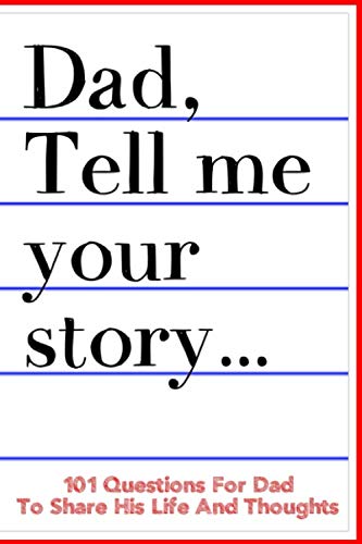 Product Cover Dad Tell Me Your Story 101 Questions For Dad To Share His Life And Thoughts: Guided Question Journal To Preserve Father's Memories
