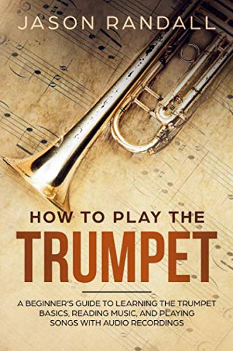 Product Cover How to Play the Trumpet: A Beginner's Guide to Learning the Trumpet Basics, Reading Music, and Playing Songs with Audio Recordings
