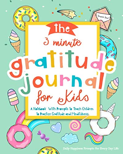 Product Cover The 3 Minute Gratitude Journal for Kids: A Notebook  With Prompts to Teach Children to Practice Gratitude and Mindfulness: Daily Happiness Prompts for ... Kids Activities Education and Learning Fun)