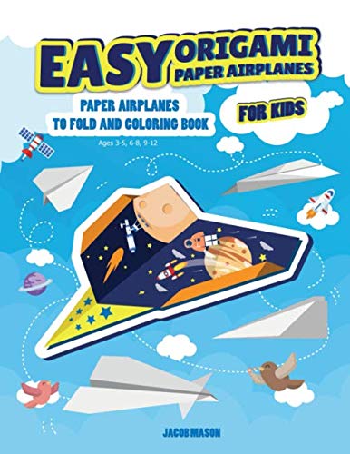 Product Cover Easy Origami Paper Airplanes for Kids: Paper Airplanes To Fold And Coloring Book Ages 3-5, 6-8, 9-12 (Paper Folding Book)