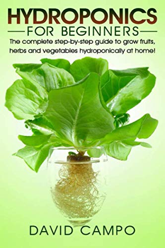 Product Cover Hydroponics for Beginners: The complete step-by-step guide to grow fruits, herbs and vegetables hydroponically at home! (Hydroponic techniques, aquaponics, guide to hydroponics, home hydroponics)