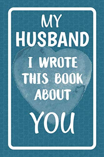 Product Cover My Husband I Wrote This Book About You: Fill In The Blank Book For What You Love About Your Husband. Perfect For Your Husband's Birthday, Wedding ... Or Just To Show Your Husband You Love Him!