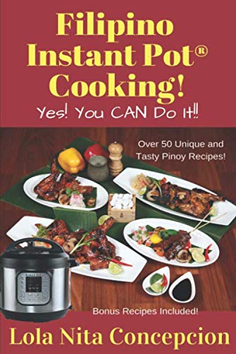 Product Cover Filipino Instant Pot® Cooking!: Yes! You CAN do it!