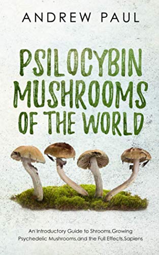 Product Cover Psilocybin Mushrooms of the World: An Introductory Guide to Shrooms,Growing Psychedelic Mushrooms,and the Full Effects,Sapiens