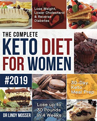 Product Cover The Complete Keto Diet for Women #2019: Lose Weight, Lower Cholesterol & Reverse Diabetes | 30-Day Keto Meal Prep | Lose up to 30 Pounds in 4 Weeks