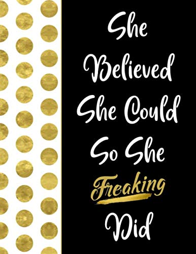 Product Cover She Believed She Could So She Freaking Did: Inspirational Journal - Notebook for Women to Write In | Motivational Quotes Lined Paper Journal | Nice ... Girls (Inspirational Journals for Women)