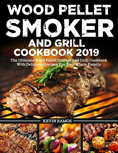 Product Cover Wood Pellet Smoker and Grill Cookbook 2019: The Ultimate Wood Pellet Smoker and Grill Cookbook With Delicious Recipes For Your Whole Family