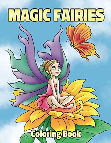 Product Cover Magic Fairies Coloring Book: Fantasy Fairy Tale Pictures with Flowers, Butterflies, Birds, Bugs, Cute Animals. Fun Pages to Color for Girls, Kids, Teens and Beginner Adults