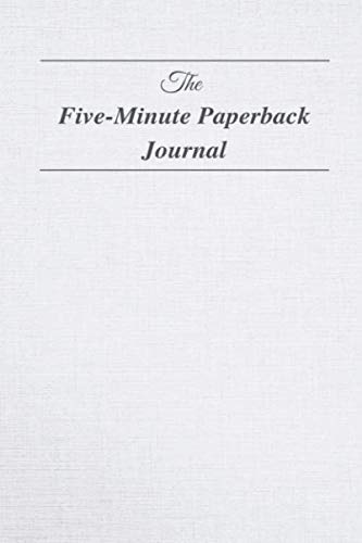 Product Cover The Five Minute Paperback Journal: The Five Minute Paperback Journal To Develop Gratitude, Mindfulness and Productivity