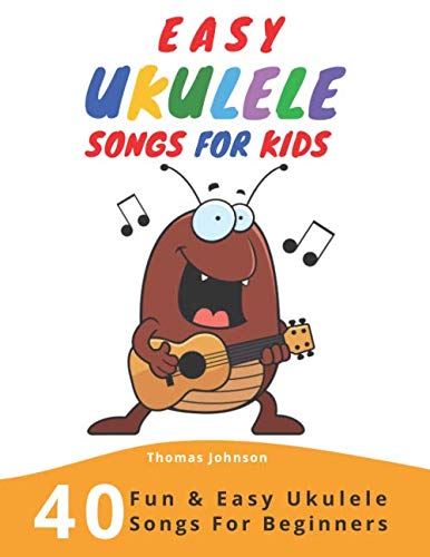 Product Cover Easy Ukulele Songs For Kids: 40 Fun & Easy Ukulele Songs for Beginners with Simple Chords & Ukulele Tabs