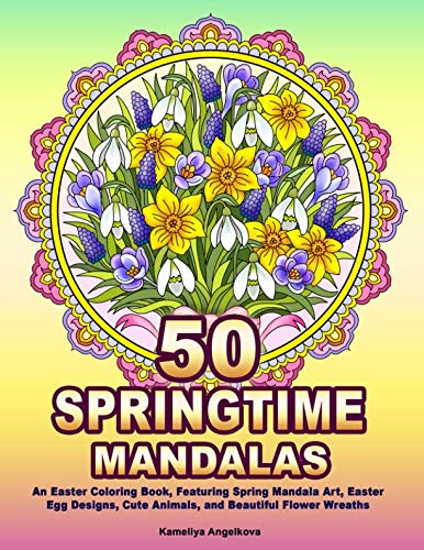 Product Cover 50 SPRINGTIME MANDALAS: An Easter Coloring Book, Featuring Spring Mandala Art, Easter Egg Designs, Cute Animals, and Beautiful Flower Wreaths