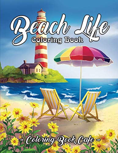 Product Cover Beach Life Coloring Book: An Adult Coloring Book Featuring Fun and Relaxing Beach Vacation Scenes, Peaceful Ocean Landscapes and Beautiful Summer Designs