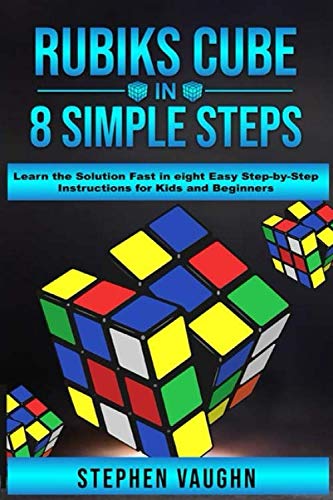 Product Cover Rubiks Cube In 8 Simple Steps - Learn The Solution Fast In Eight Easy Step-By-Step Instructions For Kids And Beginners