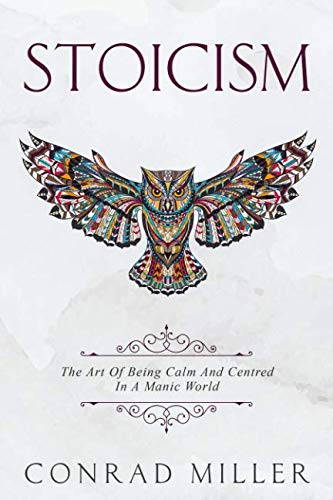 Product Cover Stoicism: The Art Of Being Calm And Centred In A Manic World.
