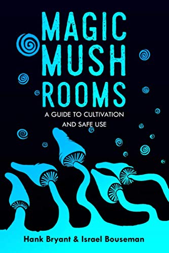 Product Cover Magic Mushrooms: The Psilocybin Mushroom Bible - A Guide to Cultivation and Safe Use