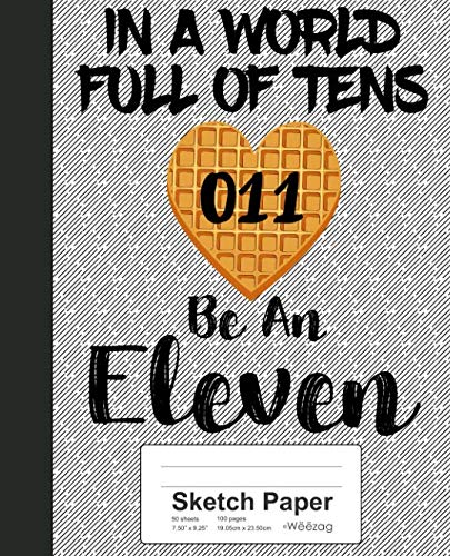 Product Cover Sketch Paper: In A World Full of Tens Be an Eleven Book (Weezag Sketch Paper Notebook)