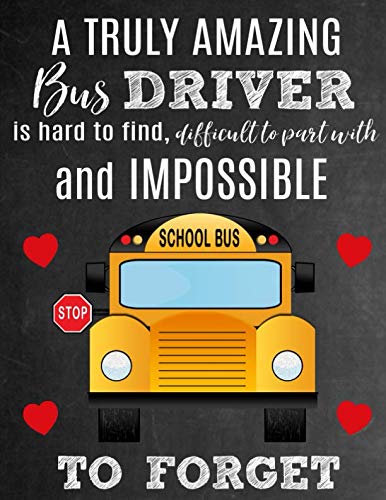 Product Cover A Truly Amazing Bus Driver Is Hard To Find, Difficult To Part With And Impossible To Forget: Thank You Appreciation Gift for School Bus Drivers : Notebook | Journal | Diary for World's Best Bus Driver