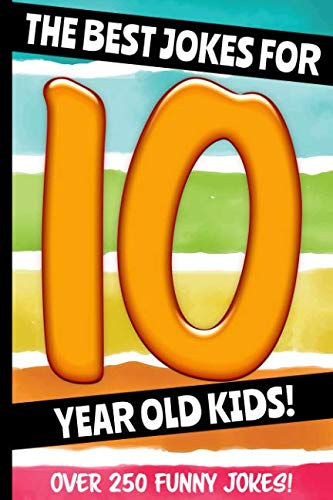 Product Cover The Best Jokes For 10 Year Old Kids!: Over 250 Really Funny, Hilarious Q & A Jokes and Knock Knock Jokes For 10 Year Old Kids! (Joke Book For Kids Series All Ages 6-12.)