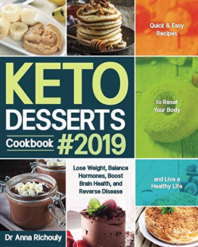 Product Cover Keto Desserts Cookbook #2019: Quick & Easy Recipes to Reset Your Body and Live a Healthy Life (Lose Weight, Balance Hormones, Boost Brain Health, and Reverse Disease)