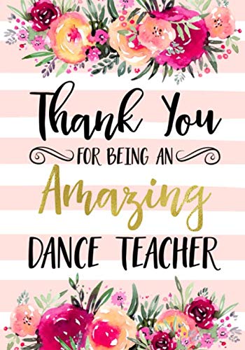 Product Cover Thank You For Being An Amazing Dance Teacher: Dance Teacher Appreciation Gift; College Ruled Line Paper Notebook Journal Composition Notebook Exercise ... Page,7 x 10 inch) Soft Cover, Matte Finish