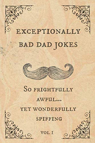 Product Cover Exceptionally Bad Dad Jokes: So frightfully awful.. yet wonderfully spiffing