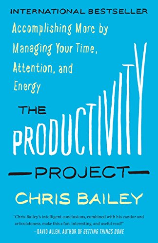 Product Cover The Productivity Project: Accomplishing More by Managing Your Time, Attention, and Energy