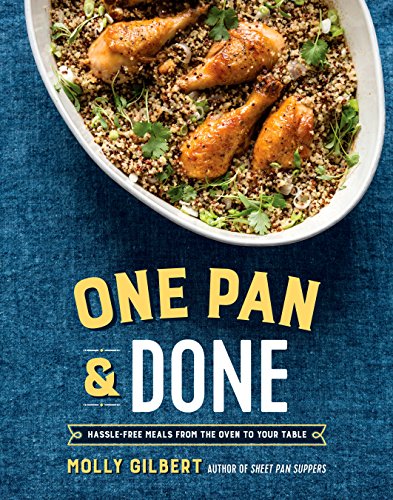 Product Cover One Pan & Done: Hassle-Free Meals from the Oven to Your Table: A Cookbook