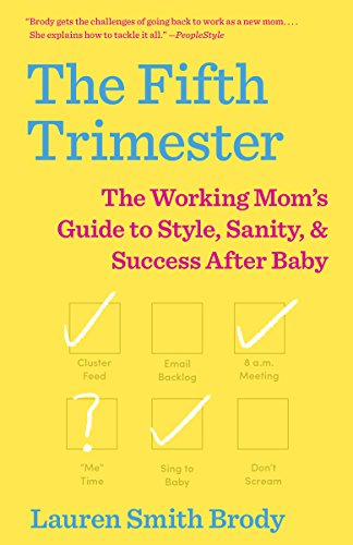 Product Cover The Fifth Trimester: The Working Mom's Guide to Style, Sanity, and Success After Baby