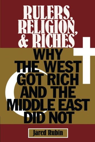 Product Cover Rulers, Religion, and Riches: Why the West Got Rich and the Middle East Did Not (Cambridge Studies in Economics, Choice, and Society)