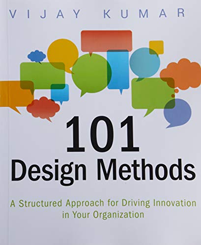 Product Cover 101 Design Methods: A Structured Approach for Driving Innovation in Your Organization
