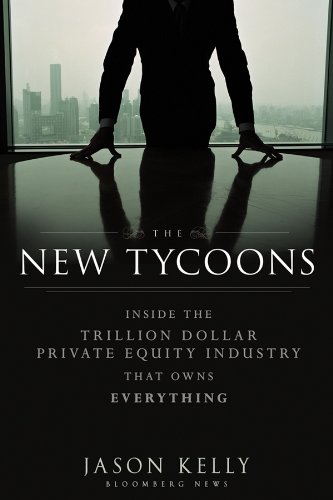 Product Cover The New Tycoons: Inside the Trillion Dollar Private Equity Industry That Owns Everything