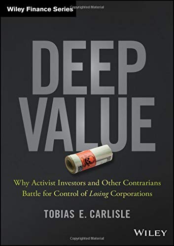 Product Cover Deep Value: Why Activist Investors and Other Contrarians Battle for Control of Losing Corporations (Wiley Finance)