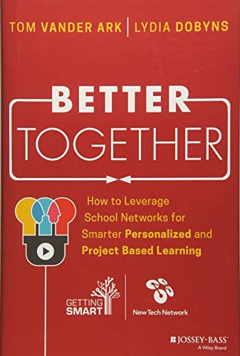 Product Cover Better Together: How to Leverage School Networks For Smarter Personalized and Project Based Learning