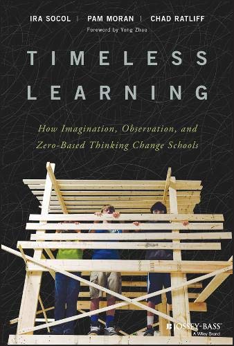 Product Cover Timeless Learning: How Imagination, Observation, and Zero-Based Thinking Change Schools