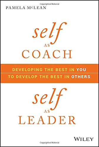 Product Cover Self as Coach, Self as Leader:  Developing the Best in You to Develop the Best in Others