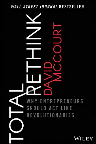 Product Cover Total Rethink: Why Entrepreneurs Should Act Like Revolutionaries