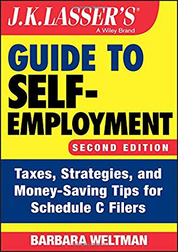 Product Cover J.K. Lasser's Guide to Self-Employment: Taxes, Strategies, and Money-Saving Tips for Schedule C Filers