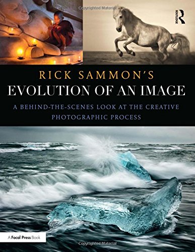 Product Cover Rick Sammon's Evolution of an Image: A Behind-the-Scenes Look at the Creative Photographic Process