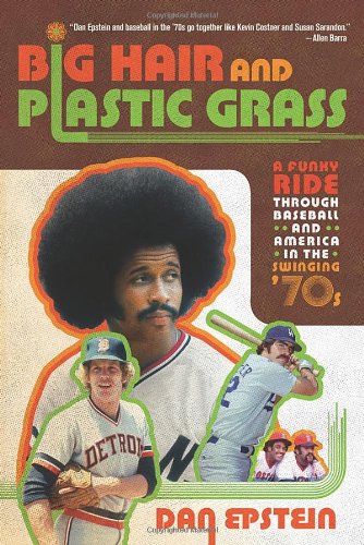 Product Cover Big Hair and Plastic Grass: A Funky Ride Through Baseball and America in the Swinging '70s