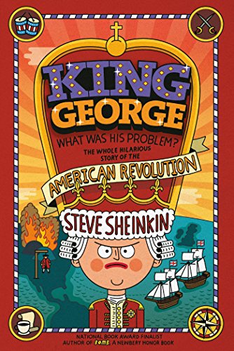 Product Cover King George: What Was His Problem?: Everything Your Schoolbooks Didn't Tell You About the American Revolution