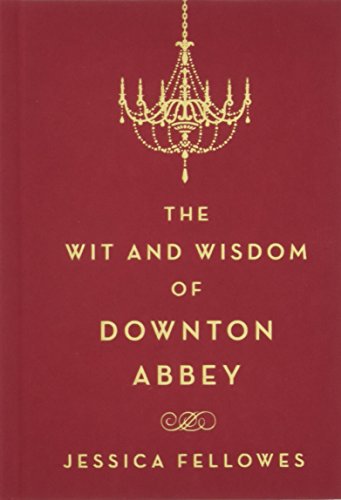 Product Cover The Wit and Wisdom of Downton Abbey (The World of Downton Abbey)