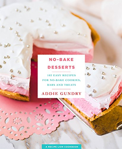 Product Cover No-Bake Desserts: 103 Easy Recipes for No-Bake Cookies, Bars, and Treats (RecipeLion)