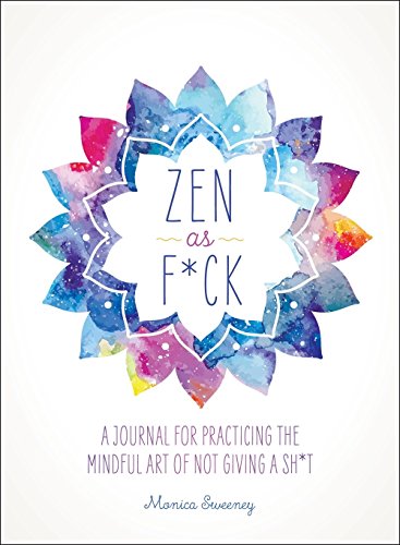 Product Cover Zen as F*ck: A Journal for Practicing the Mindful Art of Not Giving a Sh*t (Zen as F*ck Journals)
