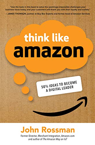 Product Cover Think Like Amazon: 50 1/2 Ideas to Become a Digital Leader
