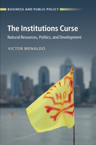 Product Cover The Institutions Curse: Natural Resources, Politics, and Development (Business and Public Policy)