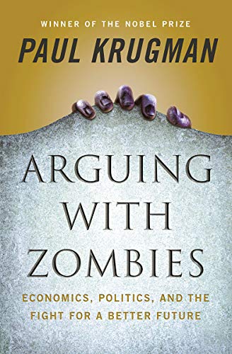 Product Cover Arguing with Zombies: Economics, Politics, and the Fight for a Better Future