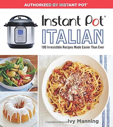 Product Cover Instant Pot Italian: 100 Irresistible Recipes Made Easier Than Ever