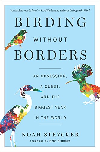 Product Cover Birding Without Borders: An Obsession, a Quest, and the Biggest Year in the World